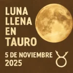 luna llena en tauro 2025